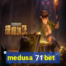 medusa 71 bet